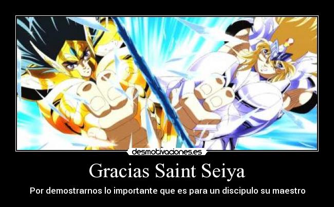 Gracias Saint Seiya - Por demostrarnos lo importante que es para un discipulo su maestro