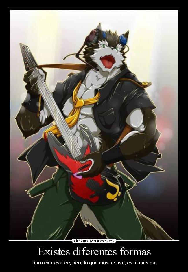 Existes diferentes formas - para expresarce, pero la que mas se usa, es la musica.