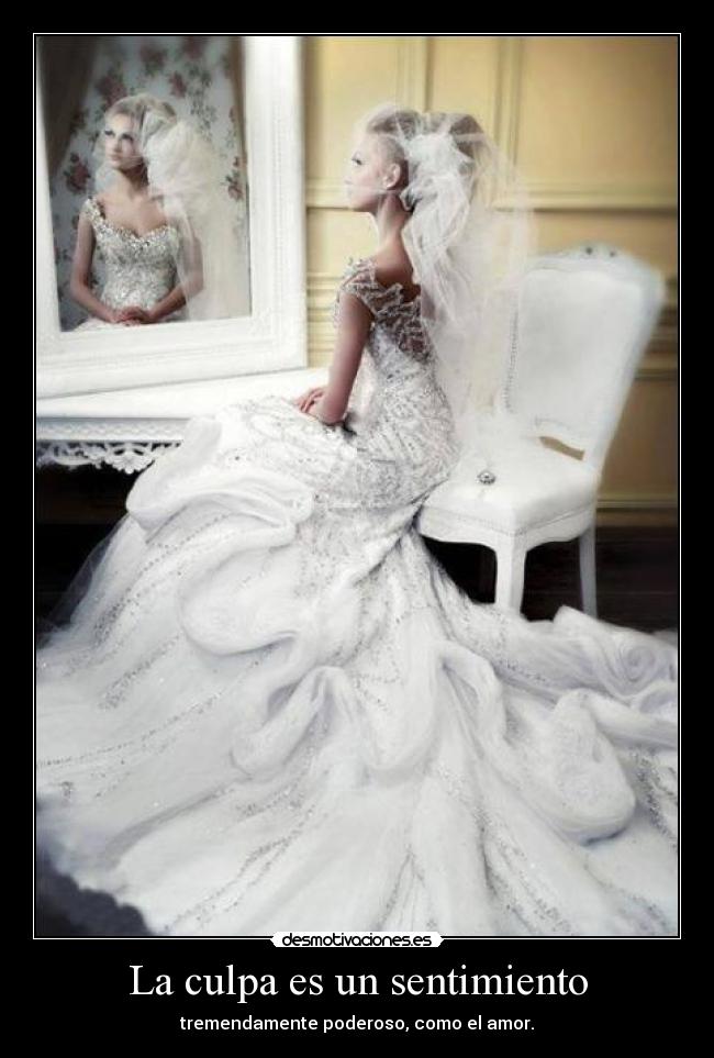 La culpa es un sentimiento - tremendamente poderoso, como el amor.
