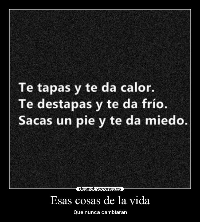 Esas cosas de la vida - Que nunca cambiaran