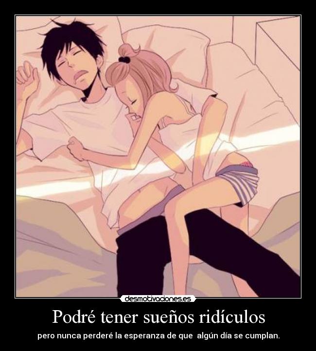 Podré tener sueños ridículos - 