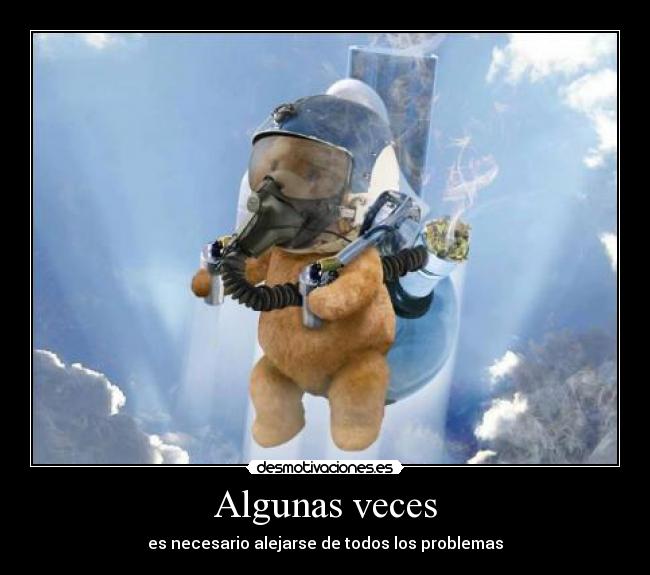 Algunas veces - es necesario alejarse de todos los problemas