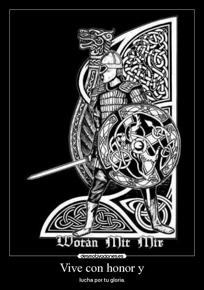 Vive con honor y - lucha por tu gloria.