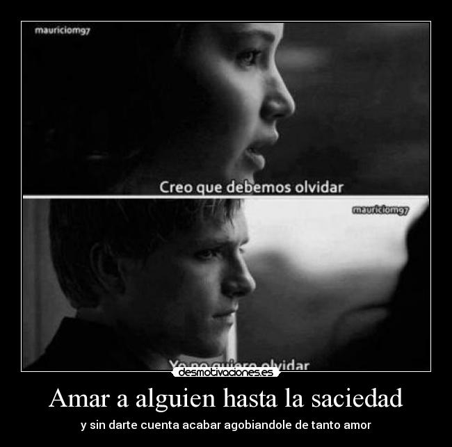 Amar a alguien hasta la saciedad - 