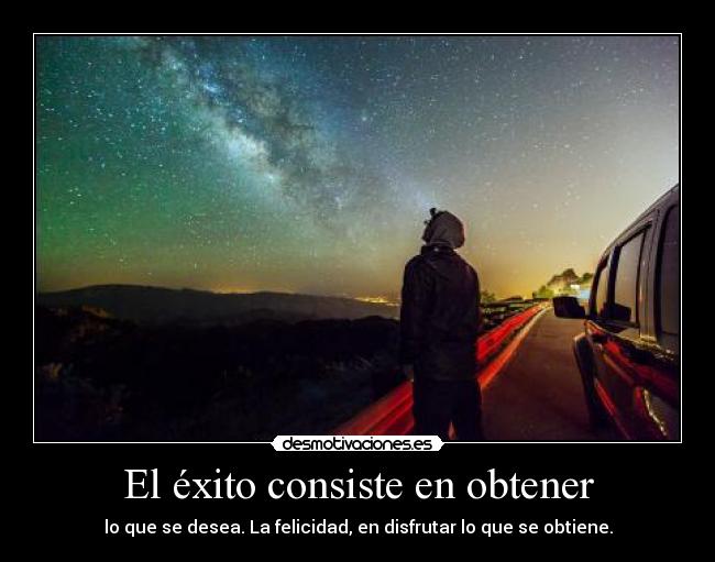 El éxito consiste en obtener -