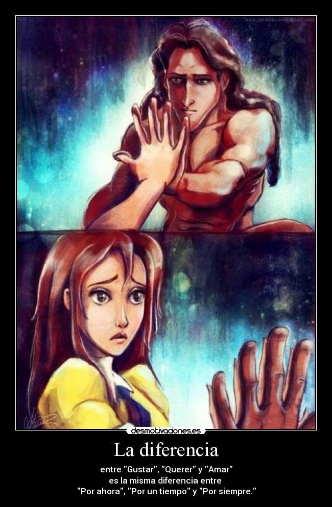 La diferencia - entre Gustar, Querer y Amar
es la misma diferencia entre 
Por ahora, Por un tiempo y Por siempre.