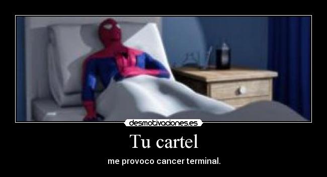 Tu cartel - me provoco cancer terminal.