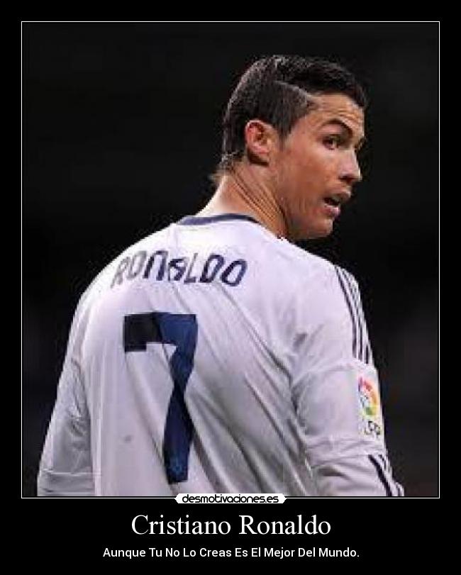 Cristiano Ronaldo - Aunque Tu No Lo Creas Es El Mejor Del Mundo.