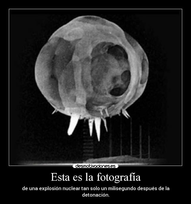 Esta es la fotografía - de una explosión nuclear tan solo un milisegundo después de la detonación.