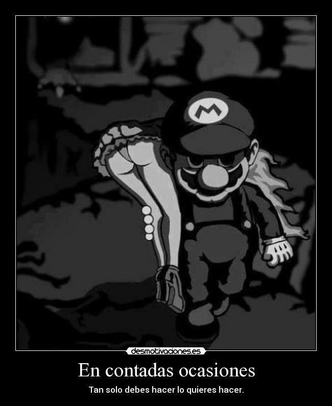 En contadas ocasiones - Tan solo debes hacer lo quieres hacer.