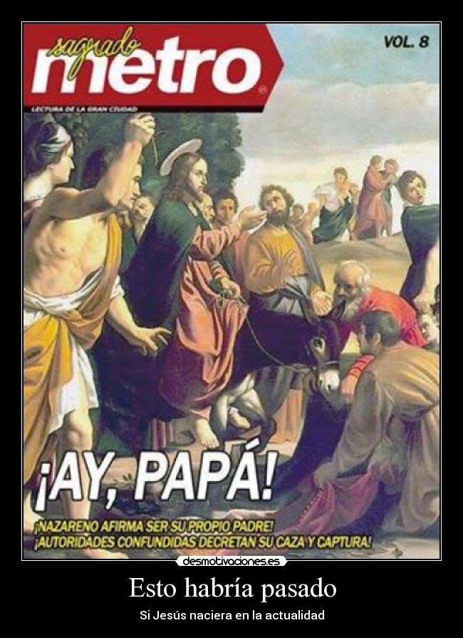 Esto habría pasado - Si Jesús naciera en la actualidad