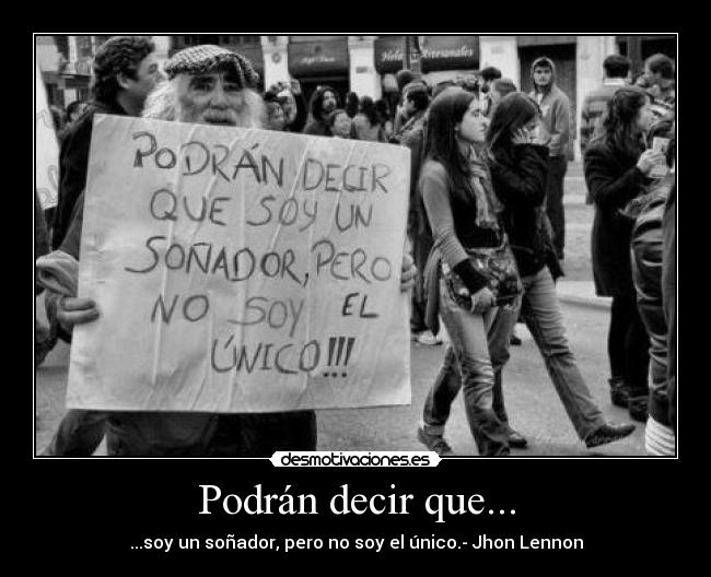 Podrán decir que... - ...soy un soñador, pero no soy el único.- Jhon Lennon