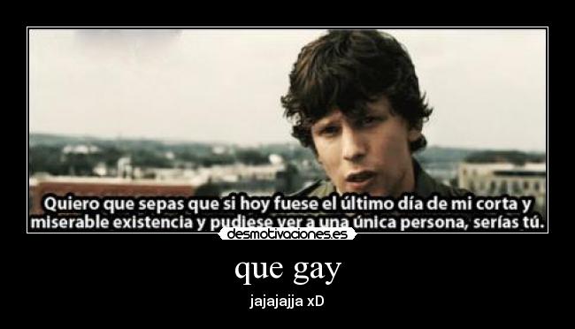 que gay - jajajajja xD