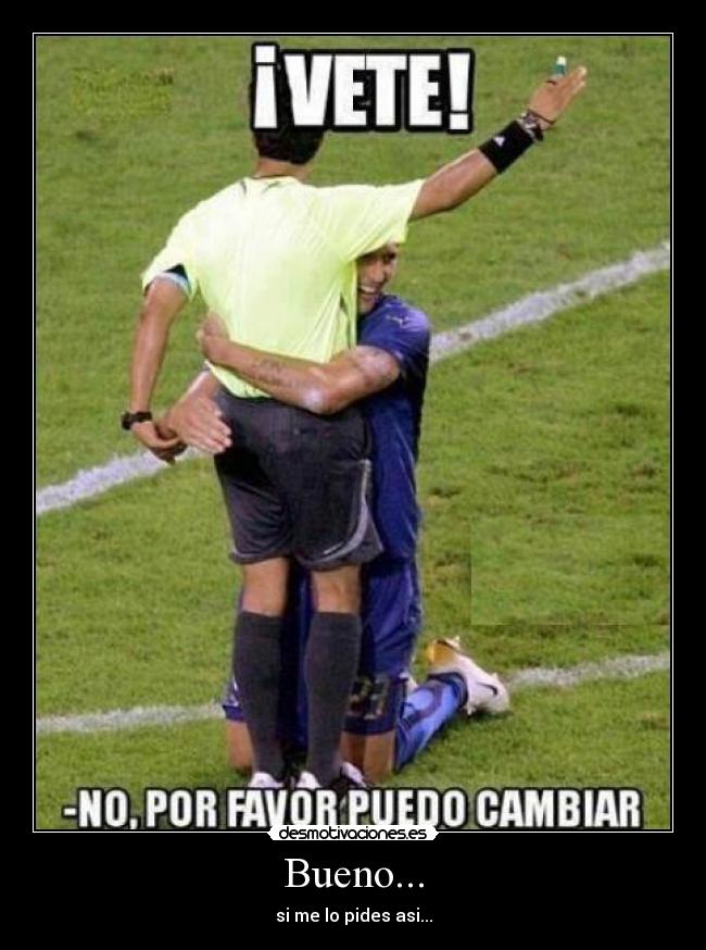 carteles vete por favor cambiar futbol futbolista arbitro falta tarjeta desmotivaciones