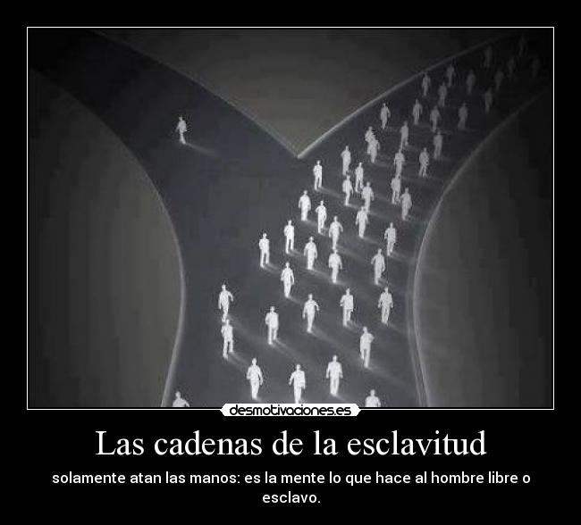 carteles sebas1599 esclavitud opresion libertad desmotivaciones