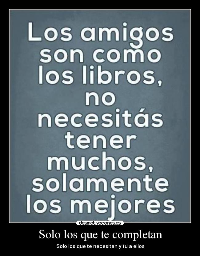 Solo los que te completan -
