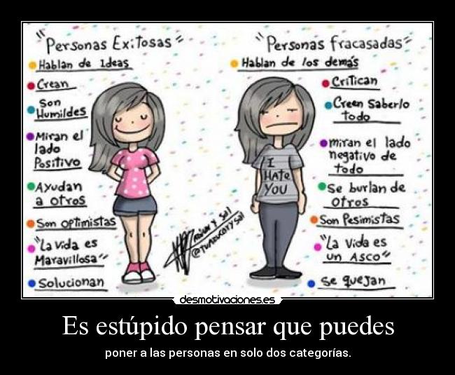 Es estúpido pensar que puedes - poner a las personas en solo dos categorías.