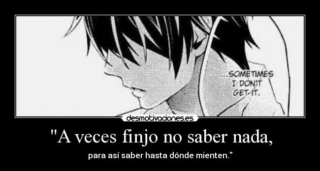 A veces finjo no saber nada, - 