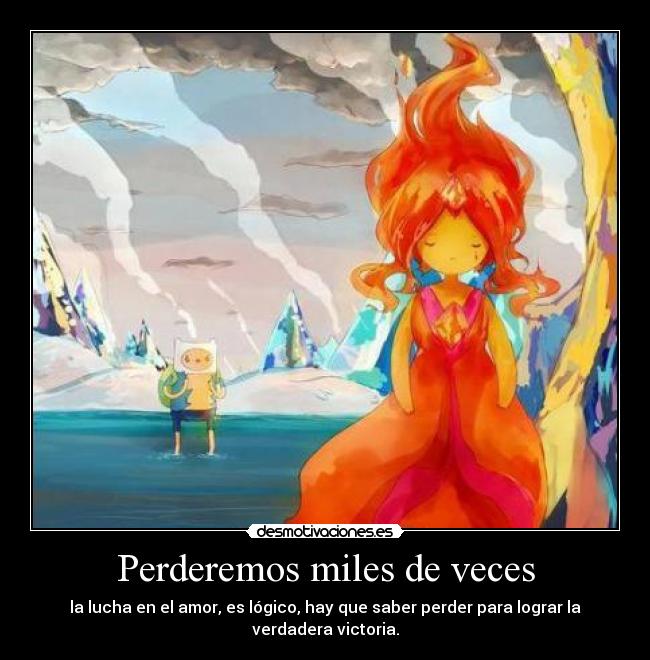 carteles anime manga otaku cosplay mensaje hora aventura finn princesa flama amor perder desmotivaciones