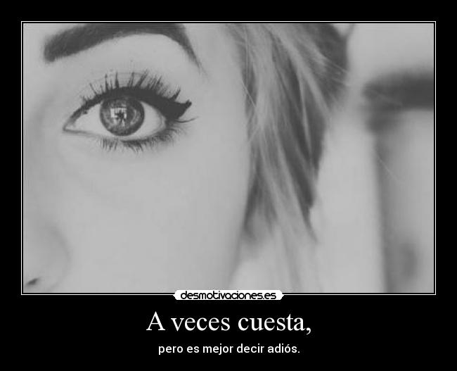 A veces cuesta, -
