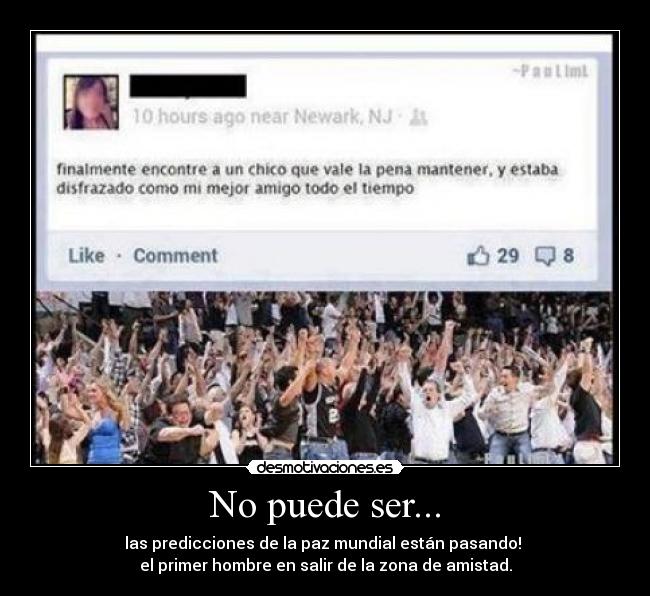 No puede ser... - las predicciones de la paz mundial están pasando!
el primer hombre en salir de la zona de amistad.