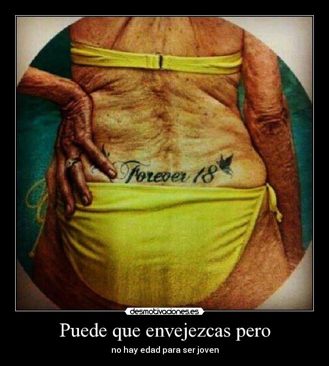 Puede que envejezcas pero - no hay edad para ser joven