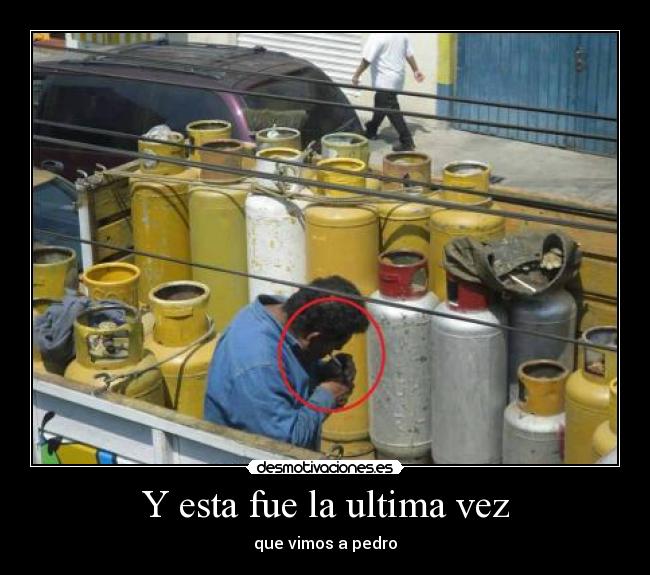 Y esta fue la ultima vez - que vimos a pedro