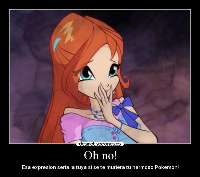 Oh no! - Esa expresion seria la tuya si se te muriera tu hermoso Pokemon!