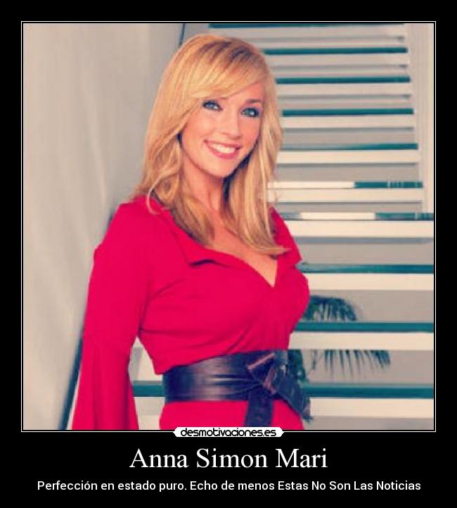 Anna Simon Mari - Perfección en estado puro. Echo de menos Estas No Son Las Noticias