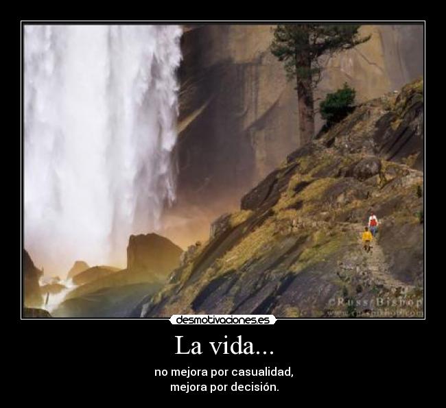 La vida... -