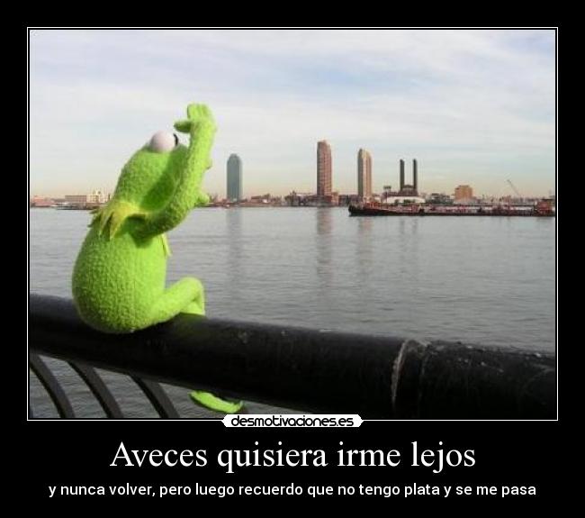 carteles aveces quisiera irme lejos desmotivaciones