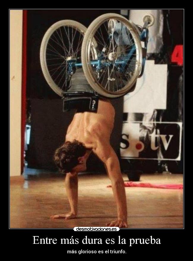 Entre más dura es la prueba -