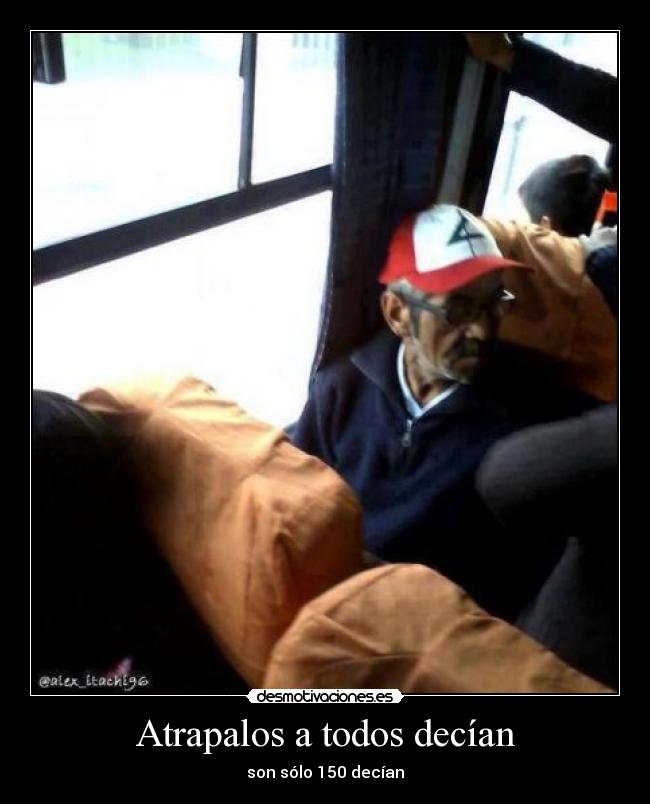 Atrapalos a todos decían - son sólo 150 decían