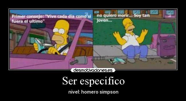 Ser especifico - nivel: homero simpson