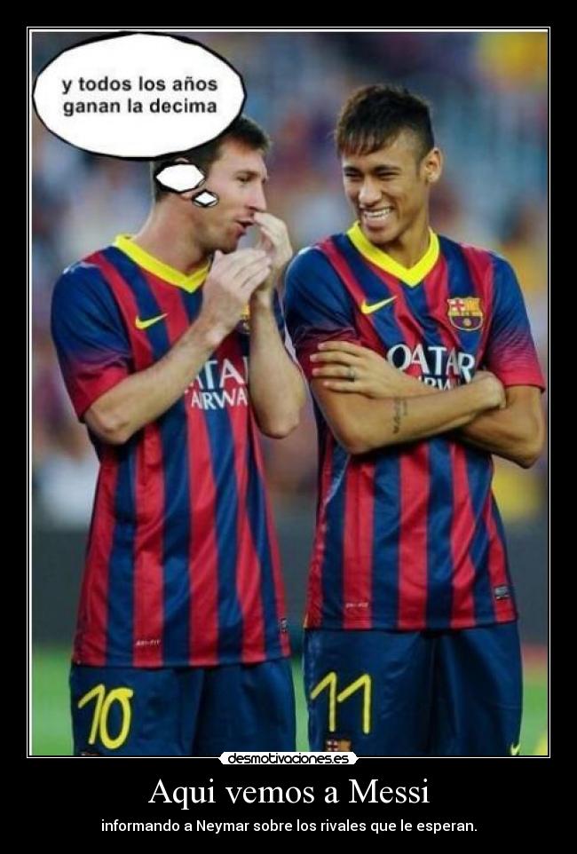 Aqui vemos a Messi - informando a Neymar sobre los rivales que le esperan.