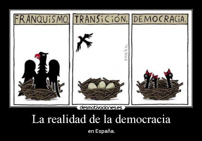 La realidad de la democracia - en España.