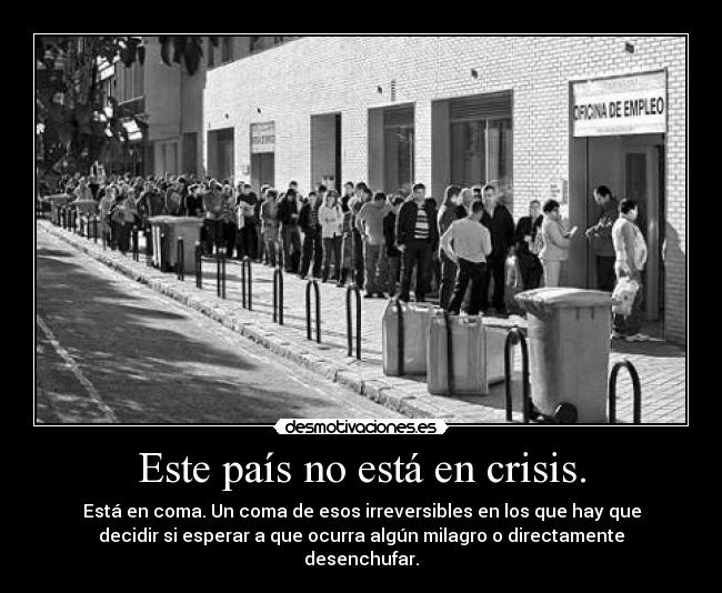 Este país no está en crisis. -