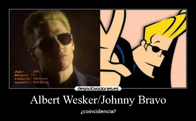 Albert Wesker/Johnny Bravo - 
