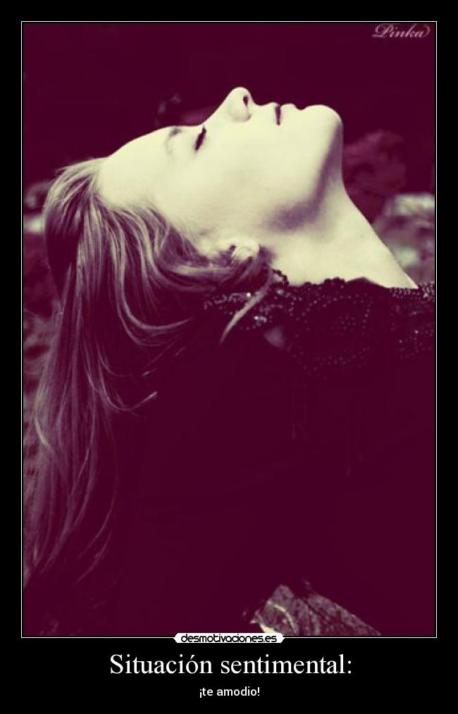 Situación sentimental: - ¡te amodio!