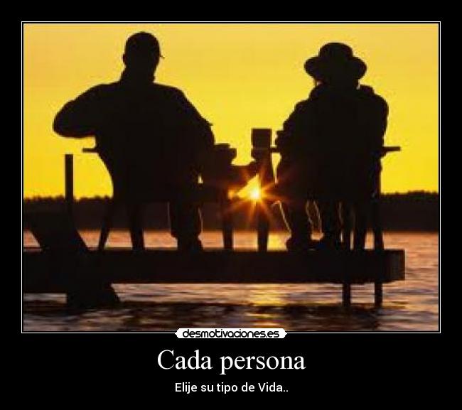 Cada persona - Elije su tipo de Vida..