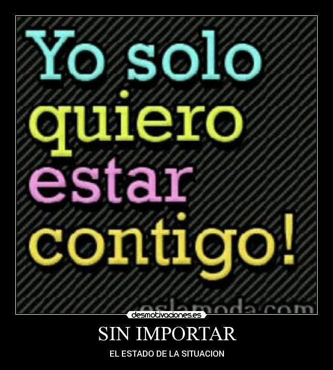 SIN IMPORTAR -