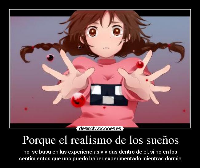 Porque el realismo de los sueños -