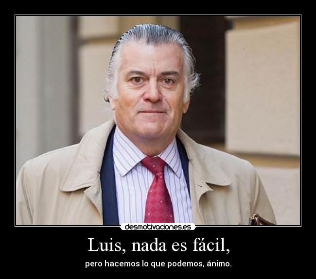 Luis, nada es fácil, - 