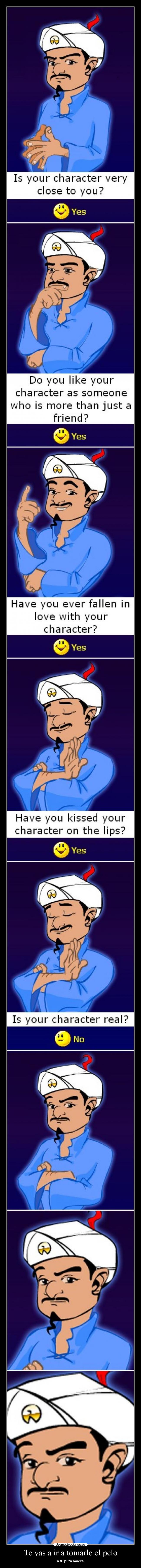 Te vas a ir a tomarle el pelo -