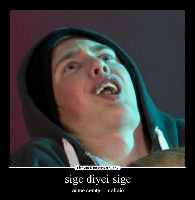 sige diyei sige - asme semtyr 1 cabaio