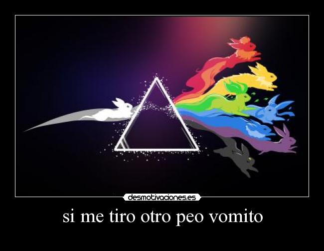 si me tiro otro peo vomito -