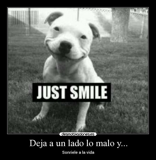Deja a un lado lo malo y... -