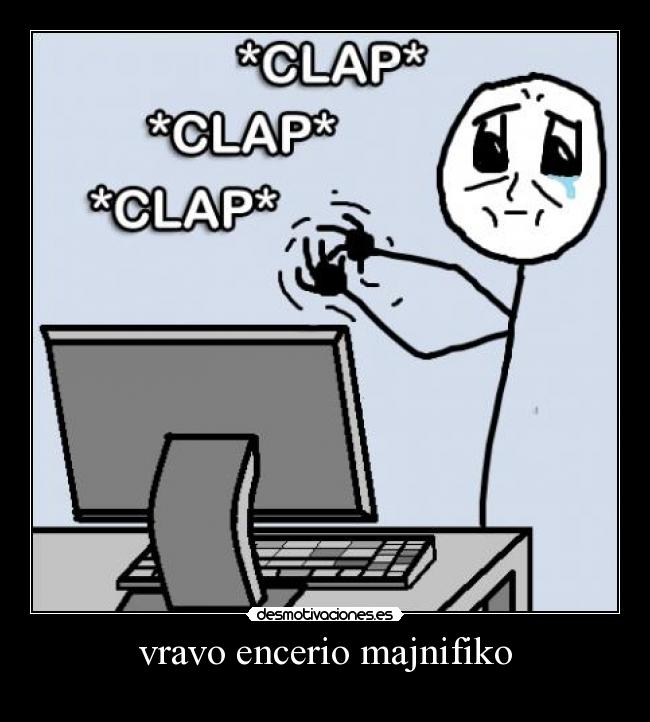 vravo encerio majnifiko -