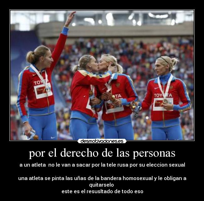 por el derecho de las personas - a un atleta no le van a sacar por la tele rusa por su eleccion sexual
una atleta se pinta las uñas de la bandera homosexual y le obligan a quitarselo
este es el resusltado de todo eso