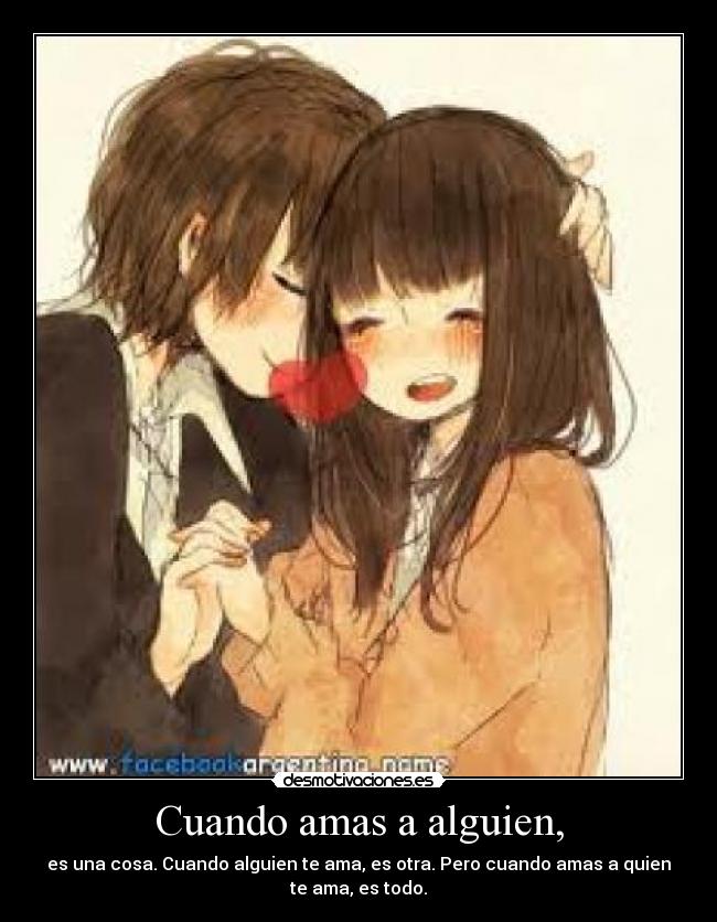 Cuando amas a alguien, -